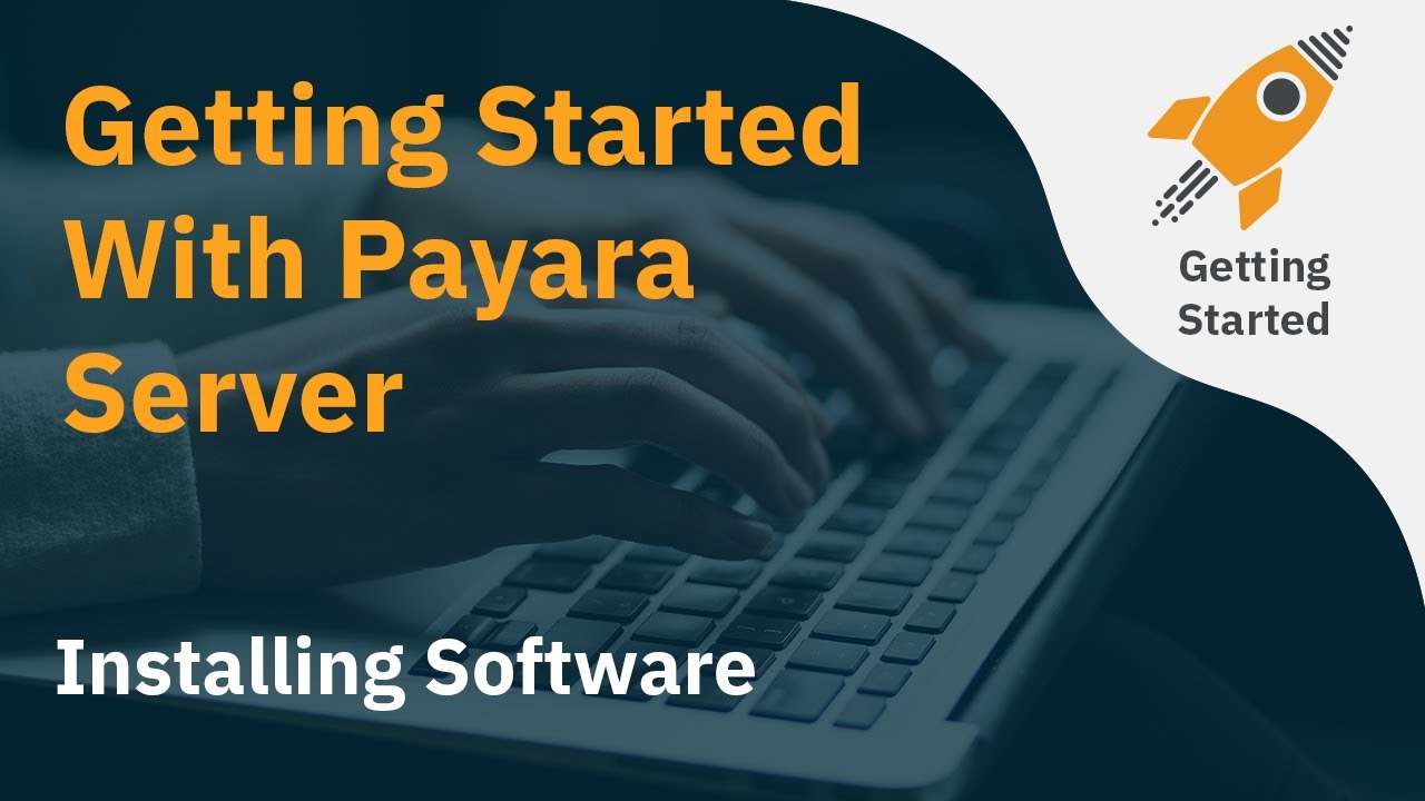 Getting Started With Payara Server – Installing Software